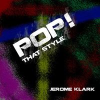 Jerome Klark - Pop! That Style