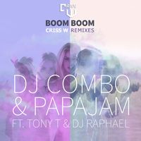 DJ Combo & Papajam feat. Tony T & DJ Raphael - Boom Boom (Criss W Remixes)