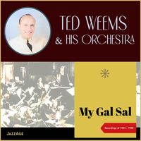 Ted Weems & His Orchestra - My Gal Sal (Recordings of 1923 - 1928)