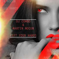 DJ Combo & Martin Nocun - Lift Your Hands Up