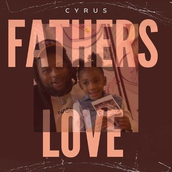 Cyrus - Fathers Love