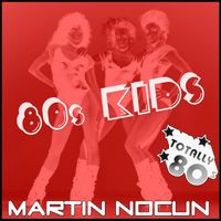 Martin Nocun - 80s Kids