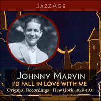 Johnny Marvin - I'd Fall In Love With Me (Recordings of 1926 - 1931)