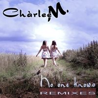 Chàrlee M. - No One Knows (Remixes)