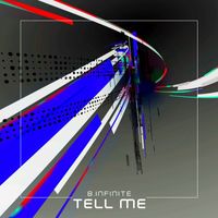 B.Infinite - Tell Me