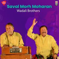 Wadali Brothers - Saval Morh Moharan