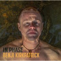 Benji Kirkpatrick - In Phase