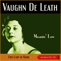 Vaughn De Leath - Moanin' Low (Recordings of 1928 - 1929, First Lady of Radio)