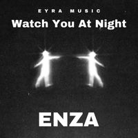 Enza - Watch you at night