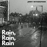 Jimmy Witherspoon - Rain, Rain, Rain