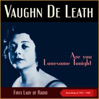 Vaughn De Leath - Are you Lonesome Tonight (Recordings of 1927 - 1928, First Lady of Radio)