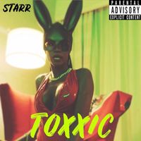 Starr - Toxxic (Explicit)