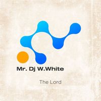 Mr.DJ W.White - The Lord