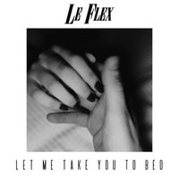 Le Flex - Let Me Take You To Bed / Outro: Behind Closed Doors