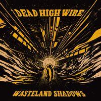 Dead High Wire - Wasteland Shadows