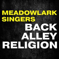 The Meadowlark Singers - Back Alley Religion