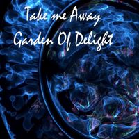 Garden Of Delight - Take Me Away