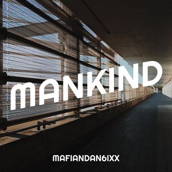 Mafiandan6ixx - Mankind (Explicit)