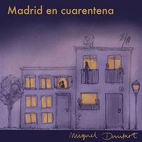 Miguel Dantart - Madrid en cuarentena