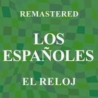 Los Españoles - El Reloj (Remastered)