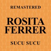 Rosita Ferrer - Sucu Sucu (Remastered)