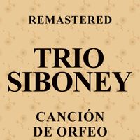 Trío Siboney - Canción de Orfeo (Remastered)