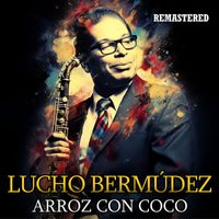 Lucho Bermúdez - Arroz con coco (Remastered)