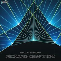 Richard Champion - Roll The Drums