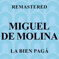 Miguel De Molina - La bien pagá (Remastered)