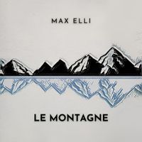 Max Elli - Le montagne