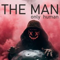 The Man - Only Human