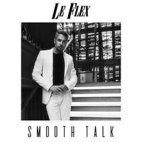 Le Flex - Smooth Talk (Seduction Pt. 1)