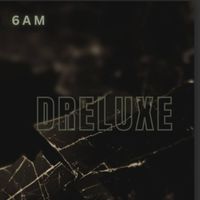 6AM - Dreluxe