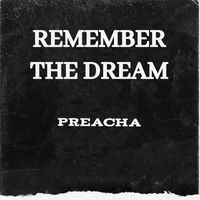Preacha - REMEMBER THE DREAM