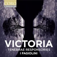 I Fagiolini - Victoria: Tenebrae Responsories