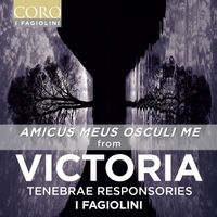 I Fagiolini - Victoria: Tenebrae Responsories - Amicus meus osculi me (Single)