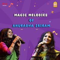 Anuradha Sriram - Magic Melodies of Anuradha Sriram