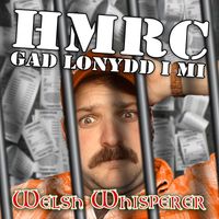 Welsh Whisperer - HMRC, Gad Lonydd i Mi