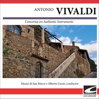 Musici di San Marco - Antonio Vivaldi - Concertos on Authentic Instruments