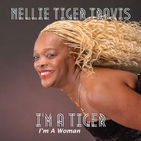 Nellie Tiger Travis - I'm A Tiger (I'm A Woman)