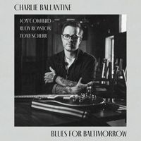 Charlie Ballantine - Blues For Baltimorrow