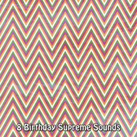 Happy Birthday - 8 Birthday Supreme Sounds