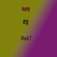 Mark T - Aunty