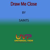 Saints - Draw Me Close