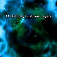 Happy Birthday - 11 Birthday Lustrous Layers