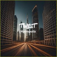 Twist - Metropolis