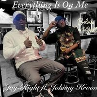 Jay-Right - Everything Is on Me (feat. Johnny Kroon)