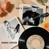 Cary C Banks - I Can't Sing a Love Song (feat. Hannah Jackson)