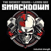 The Sickest Squad & Lenny Dee - Smackdown (Explicit)