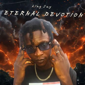 King Jay - Eternal Devotion (Explicit)